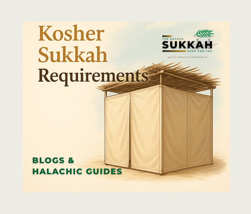 Kosher Sukkah Requirements: